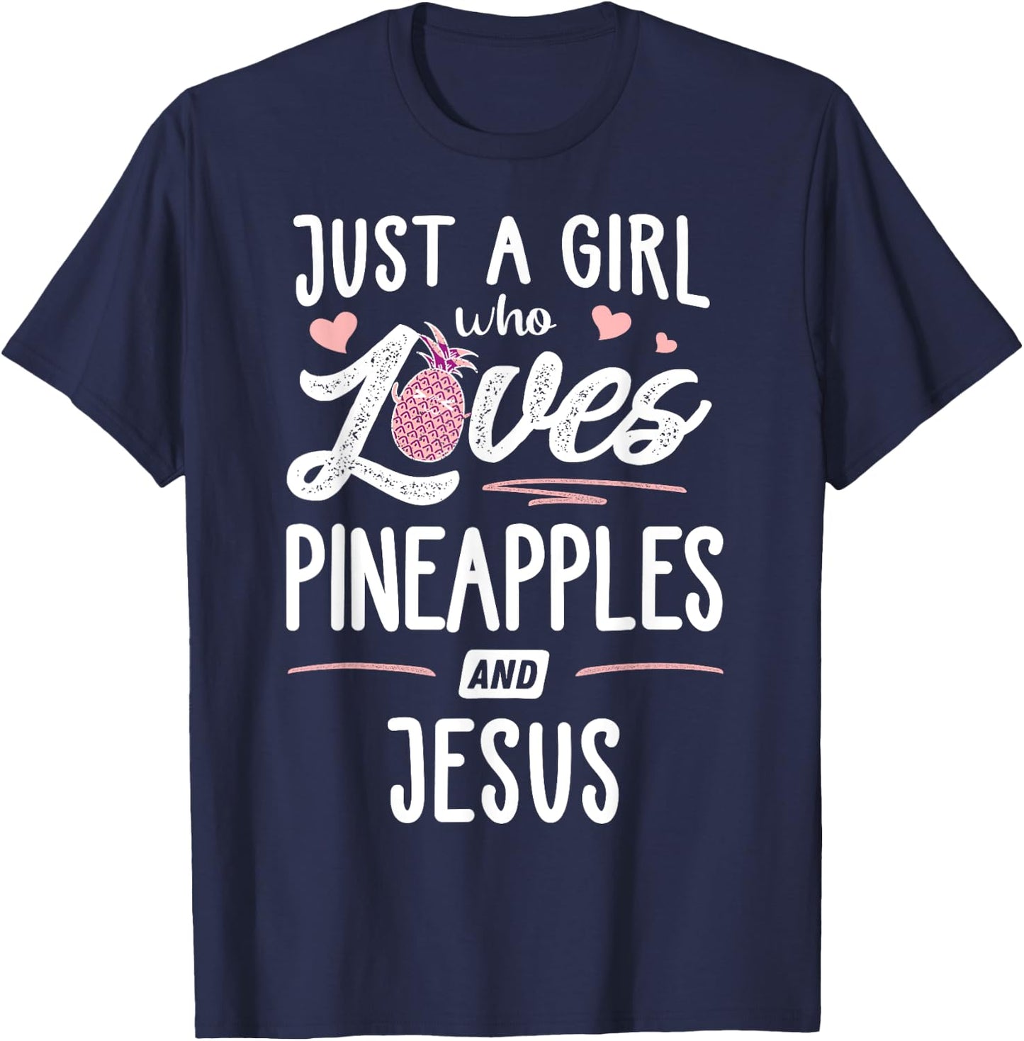 Just A Girl Who Loves Pineapples And Jesus Gift Women T-Shirt - T-Shirt | Navy