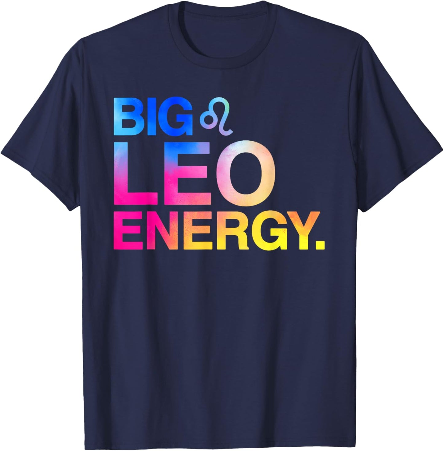 Big Leo Energy Zodiac Sign Astrology Birthday T-Shirt - T-Shirt | Navy