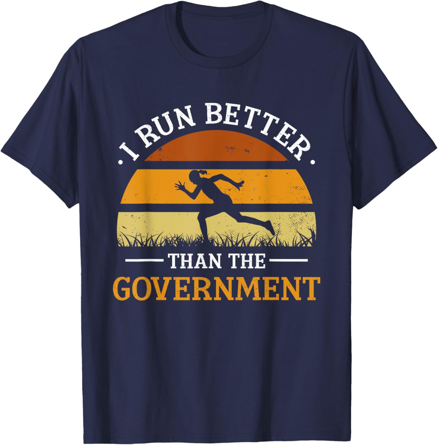 I Run Better Than The Government Runner Running Jogger T-Shirt - T-Shirt | Navy