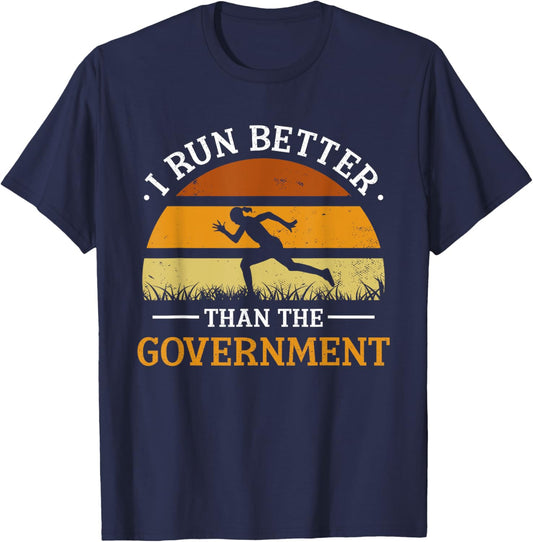 I Run Better Than The Government Runner Running Jogger T-Shirt - T-Shirt | Navy