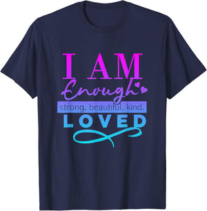 I Am Enough Strong Beautiful Kind Loved T-Shirt - T-Shirt | Navy