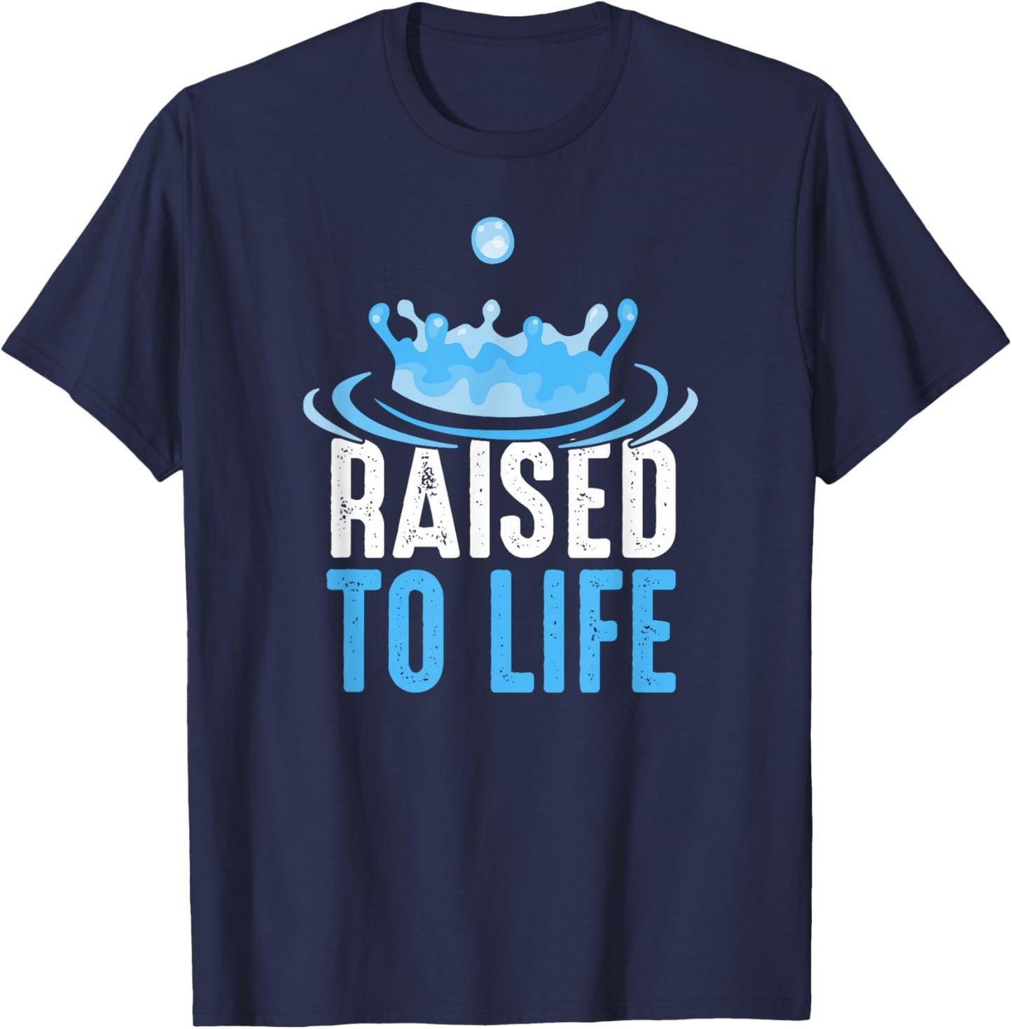 Raised to Life Water Baptism T-Shirt - T-Shirt | Navy