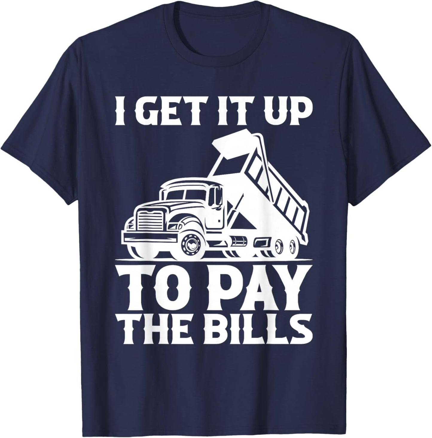 Dump Truck Driver Dump Trucks Truck Fit T-Shirt - T-Shirt | Navy