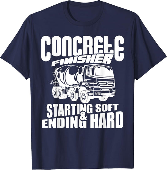 Concrete Finisher Starting Soft & Ending Hard Funny T-Shirt - T-Shirt | Navy