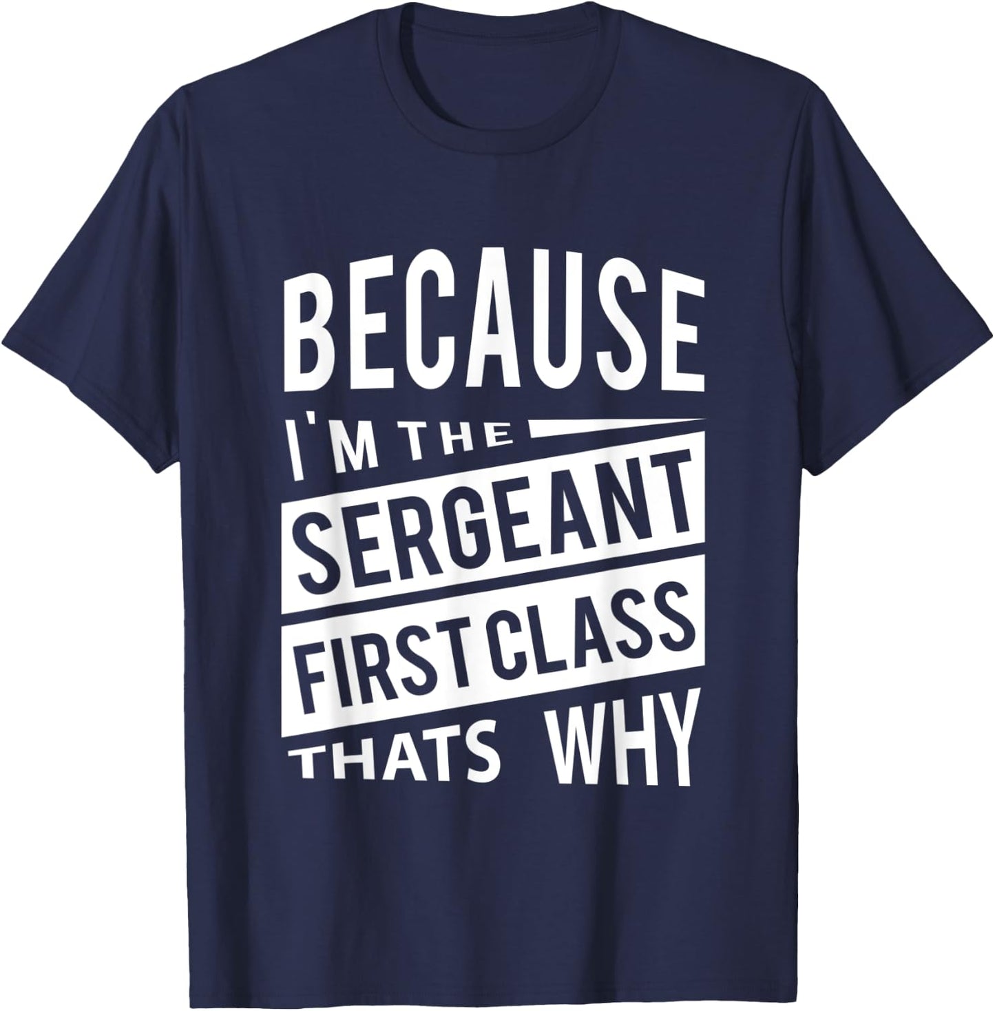 Because I'm The Sergeant First Class SFC - That's Why NCO T-Shirt - T-Shirt | Navy