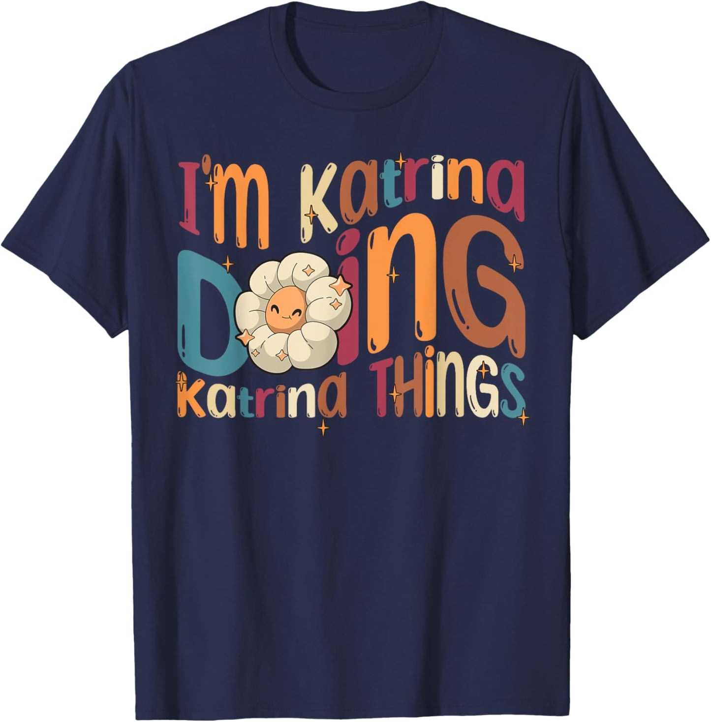 I'm Katrina Doing Katrina Things Funny Groovy Retro Katrina T-Shirt - T-Shirt | Navy