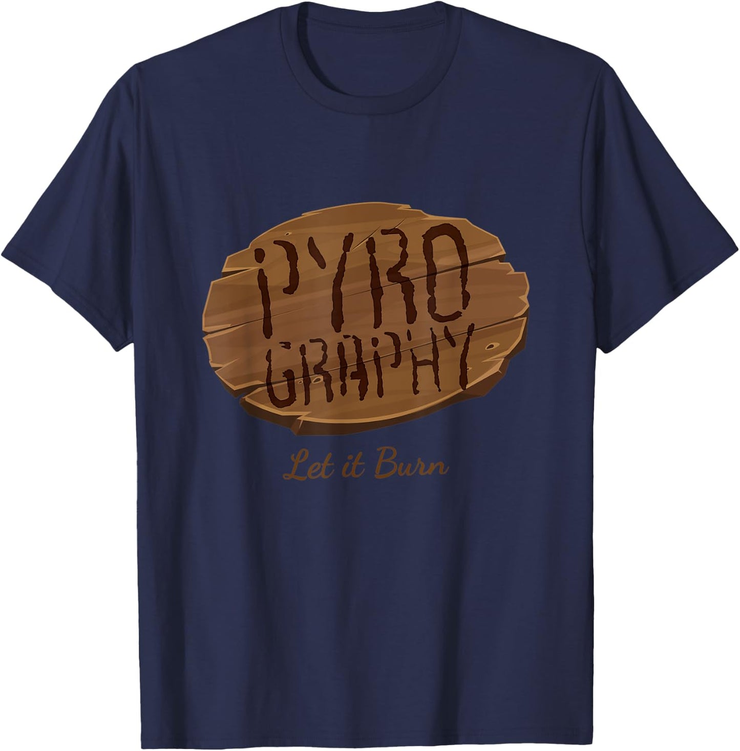 Pyrography Let It Burn I Fire Painting Artist Wood Burning T-Shirt - T-Shirt | Navy