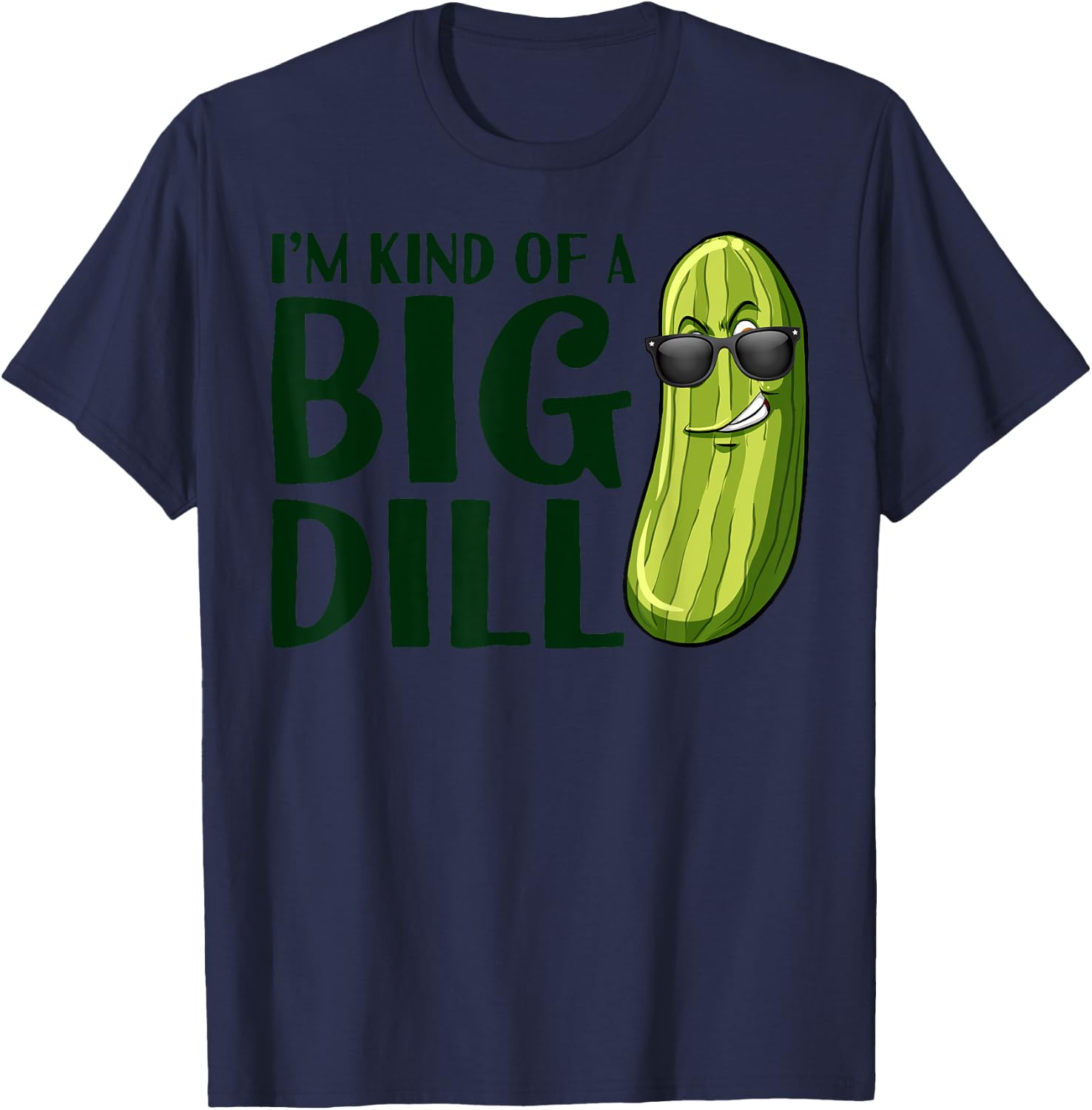 I'm Kind Of A Big Dill Funny Pickle T-Shirt - T-Shirt | Navy
