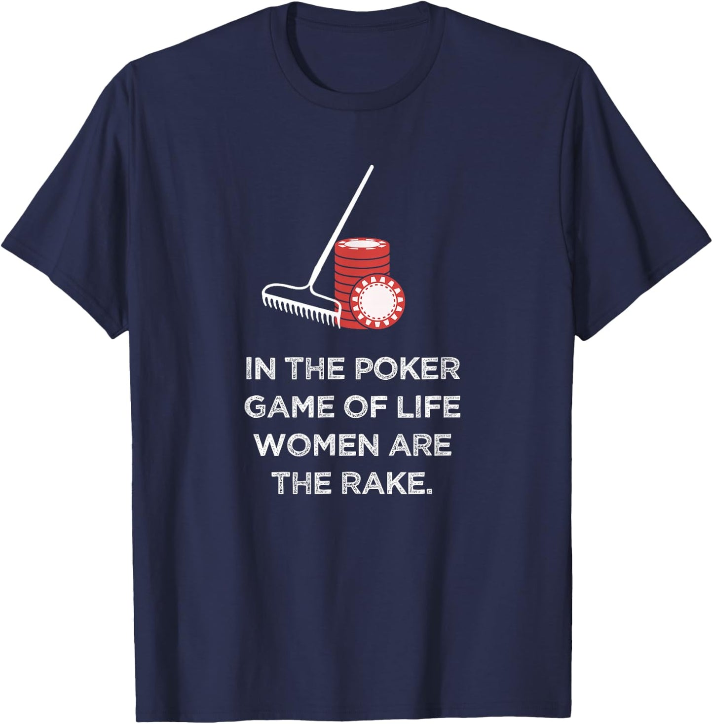 Rounders Movie In Poker Women Are The Rake Chip Set Gift T-Shirt - T-Shirt | Navy