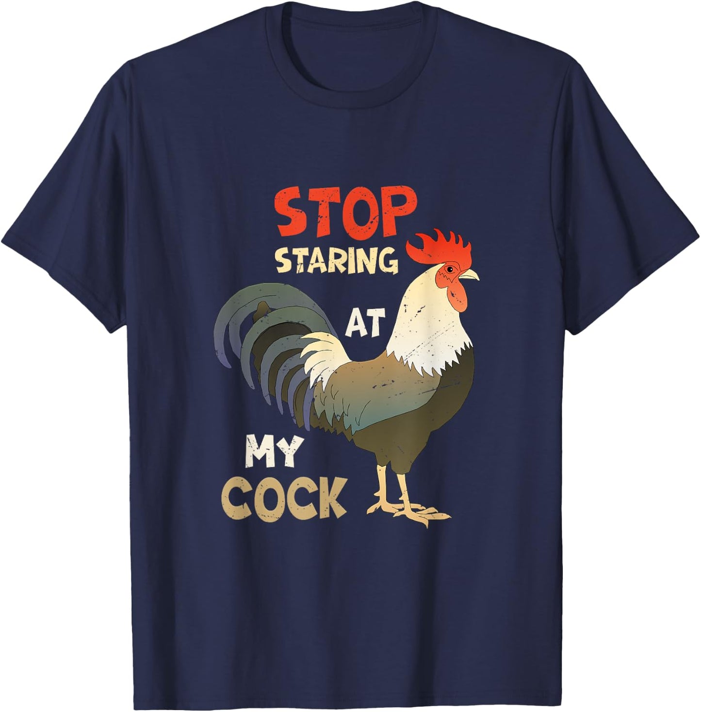 Funny Chicken Joke - Stop Staring at My Cock T-Shirt - T-Shirt | Navy