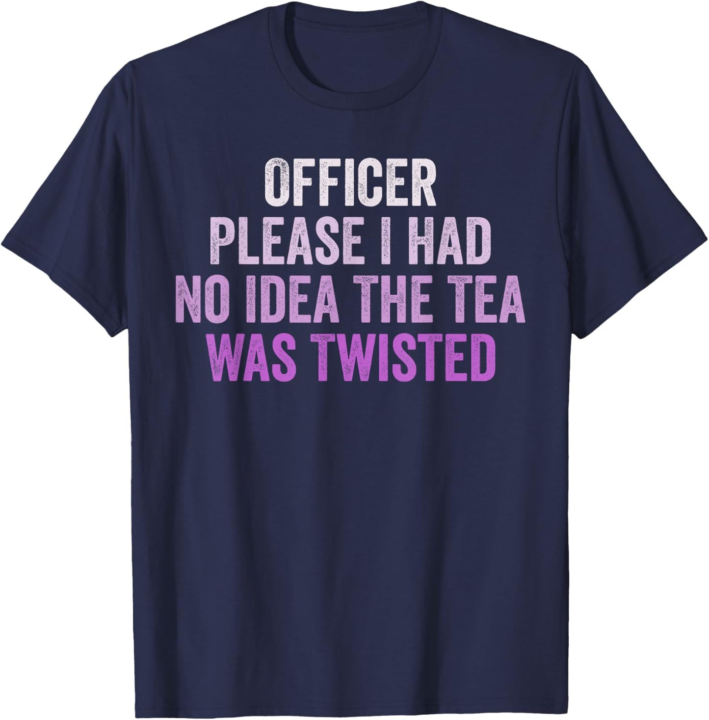 Retro Officer Please I Had No Idea The Tea Was Twisted Funny T-Shirt - T-Shirt | Navy