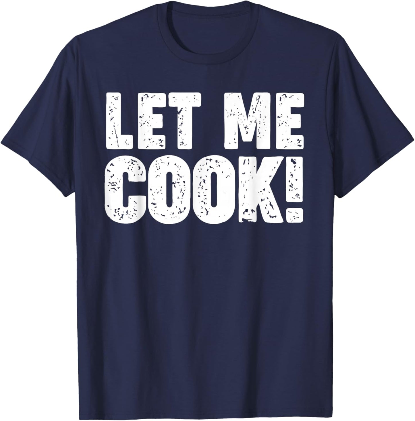 Let me Cook T-Shirt - T-Shirt | Navy