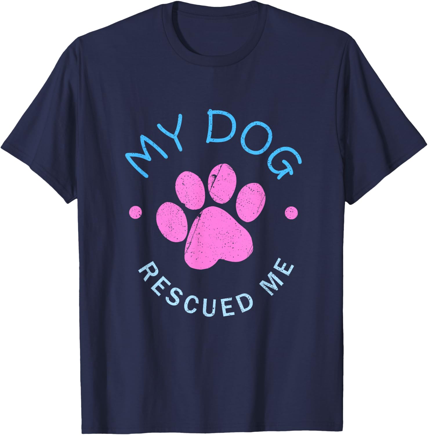 Rescue Dog Gift My Dog Rescued Me T-Shirt - T-Shirt | Navy