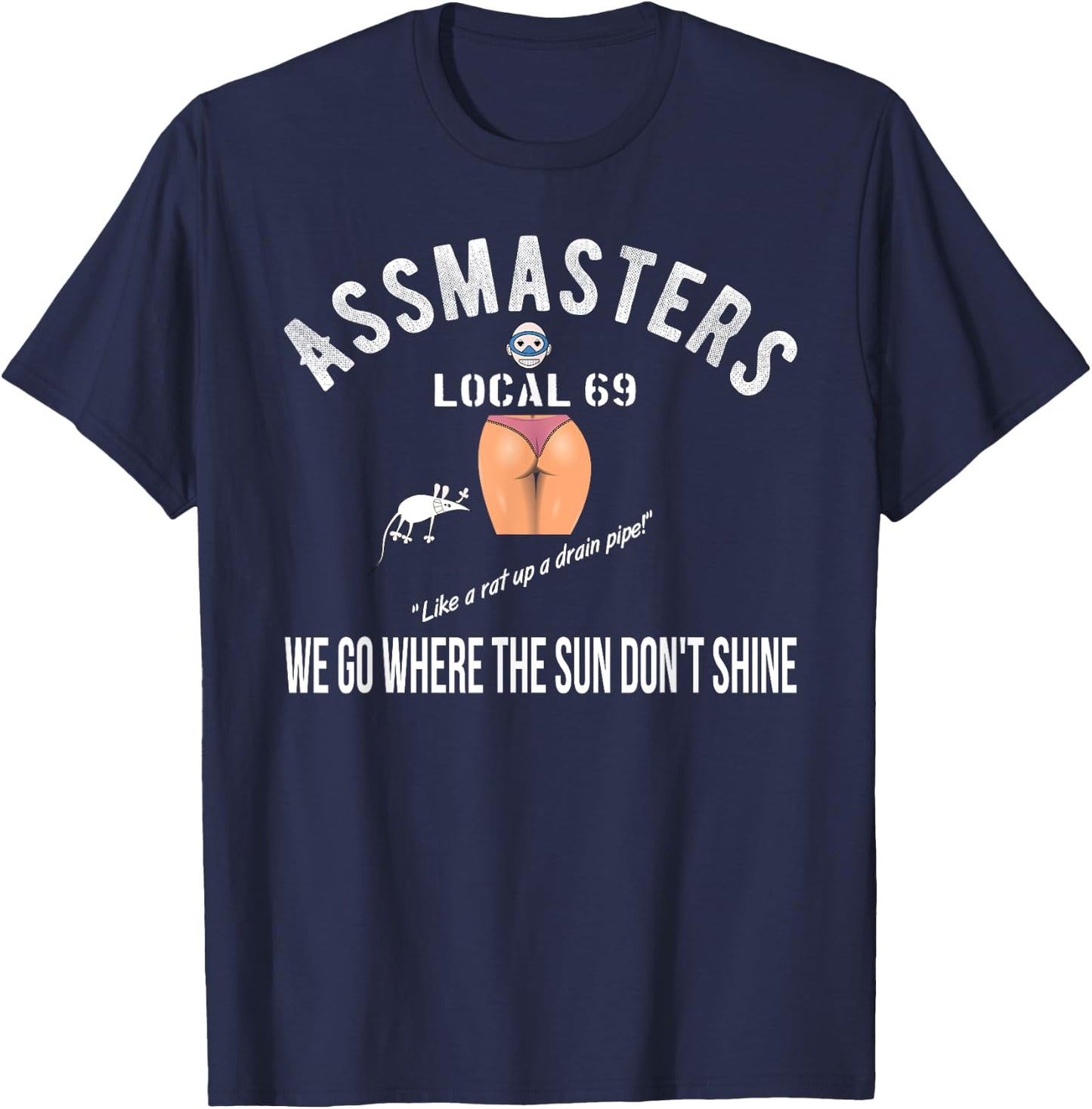 Assmasters Local 69 Sexy Booty Loving Man Shirt T-Shirt - T-Shirt | Navy