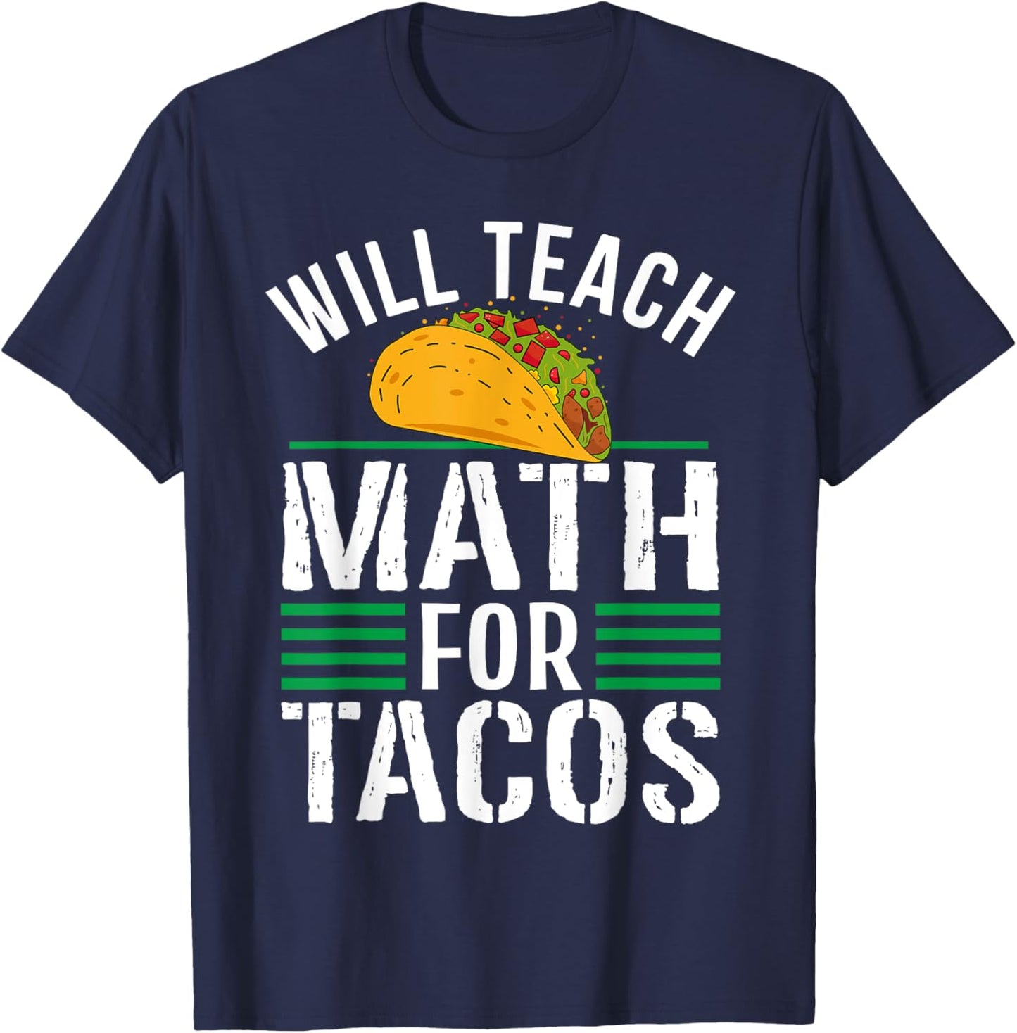 Funny Math Teacher Will Teach For Tacos Mathematics Teaching Women T-Shirt - T-Shirt | Navy