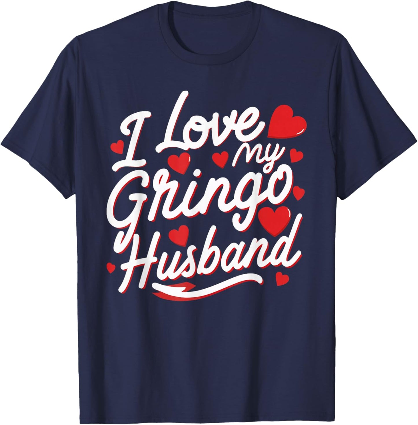 I Love My Gringo Husband Shirt Multicultural Love Marriage T-Shirt - T-Shirt | Navy