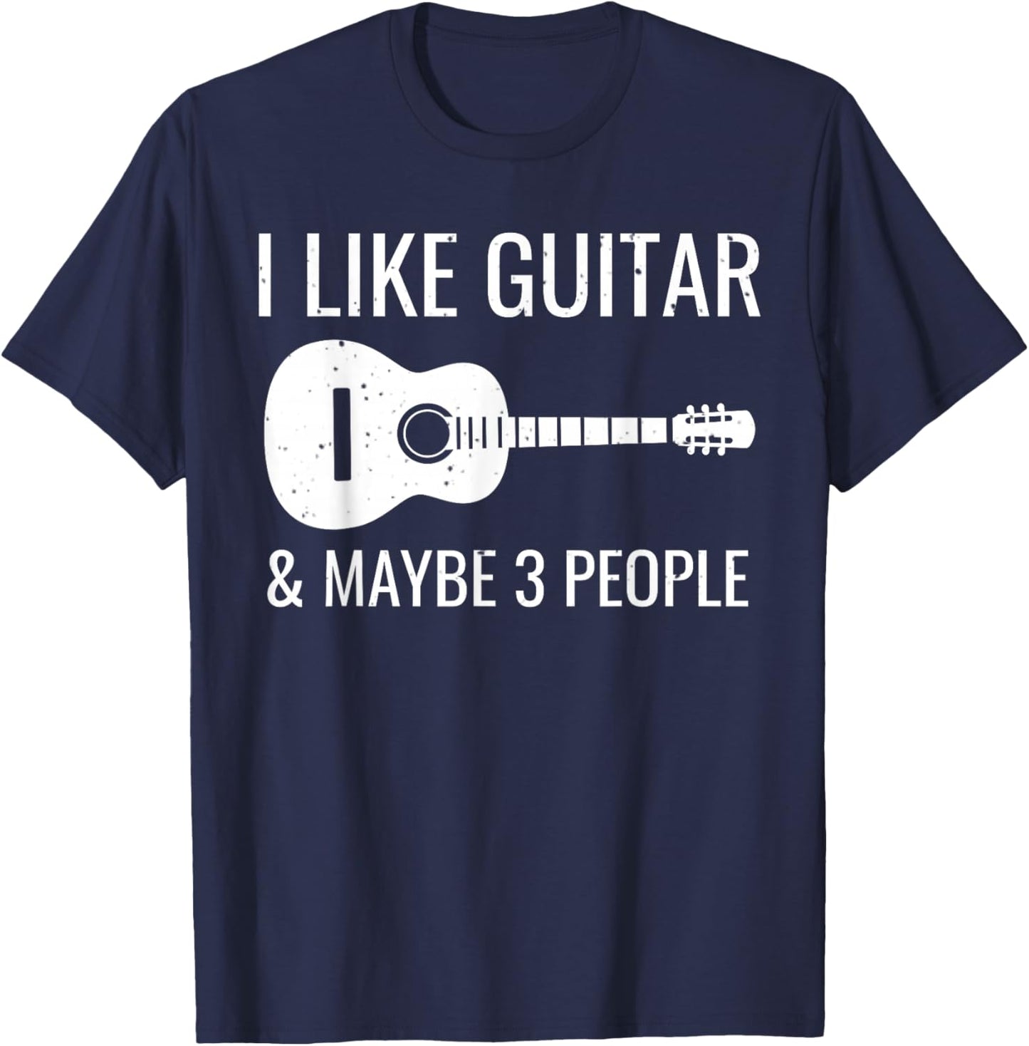 I Like Guitar & Maybe 3 People Funny Music Introvert Guitar T-Shirt - T-Shirt | Navy