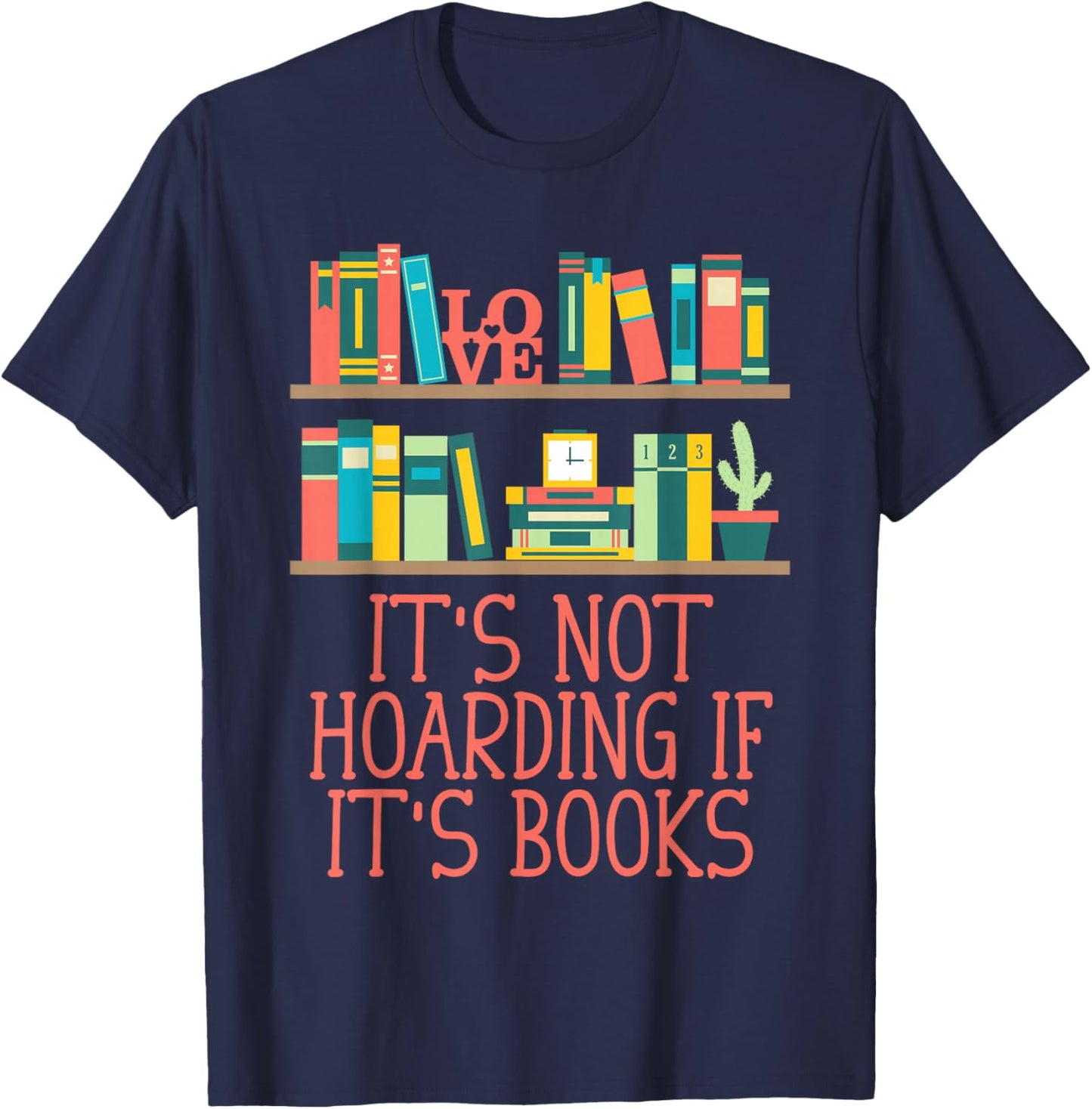 Its Not Hoarding If Its Books Reading Bookworm Literature T-Shirt - T-Shirt | Navy