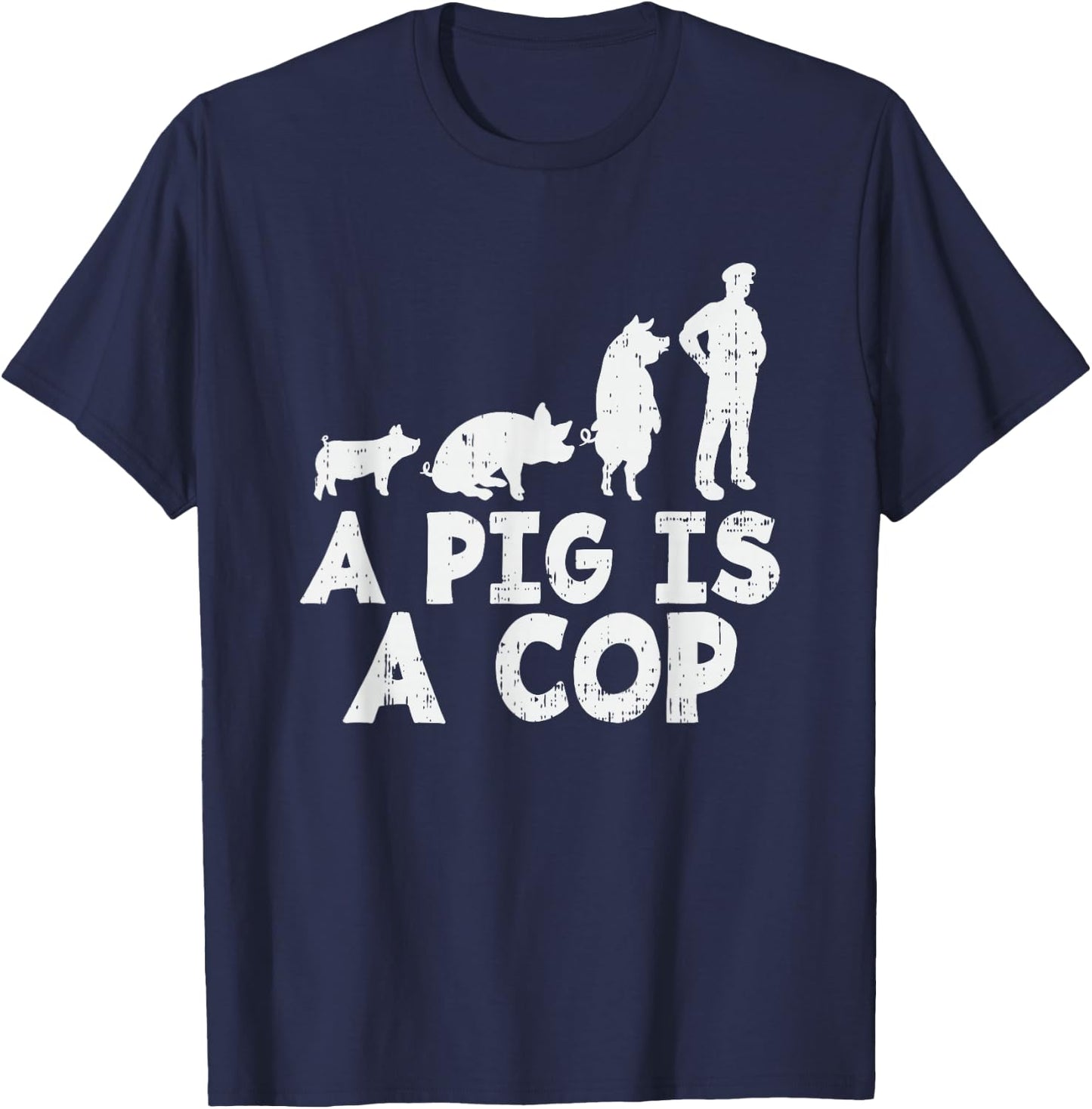 A Pig is a Cop - Police Officer T-Shirt - T-Shirt | Navy