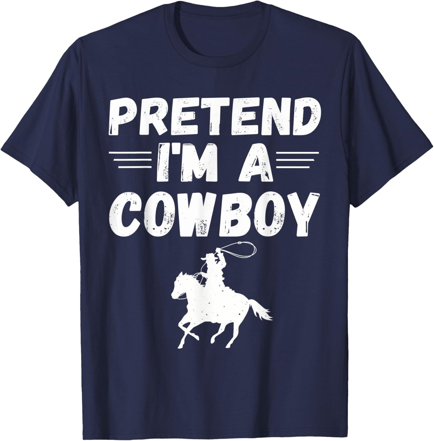 Pretend I'm A Cowboy shirt Funny Lazy Halloween Costume T-Shirt - T-Shirt | Navy