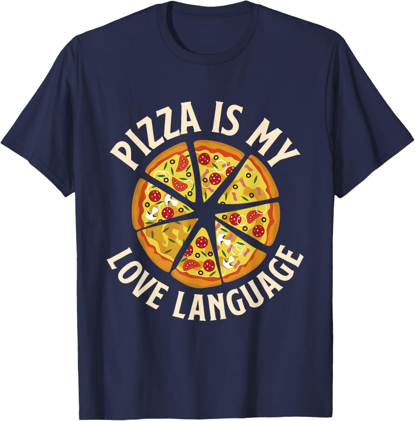 Pizza Is My Love Language - Food Lover Pizza Baker T-Shirt - T-Shirt | Navy