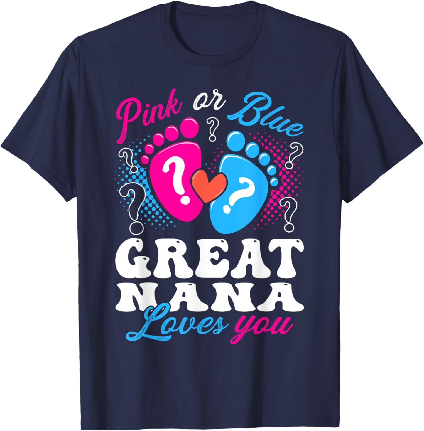 Pink or Blue Great Nana Love You Baby Gender Reveal T-Shirt - T-Shirt | Navy