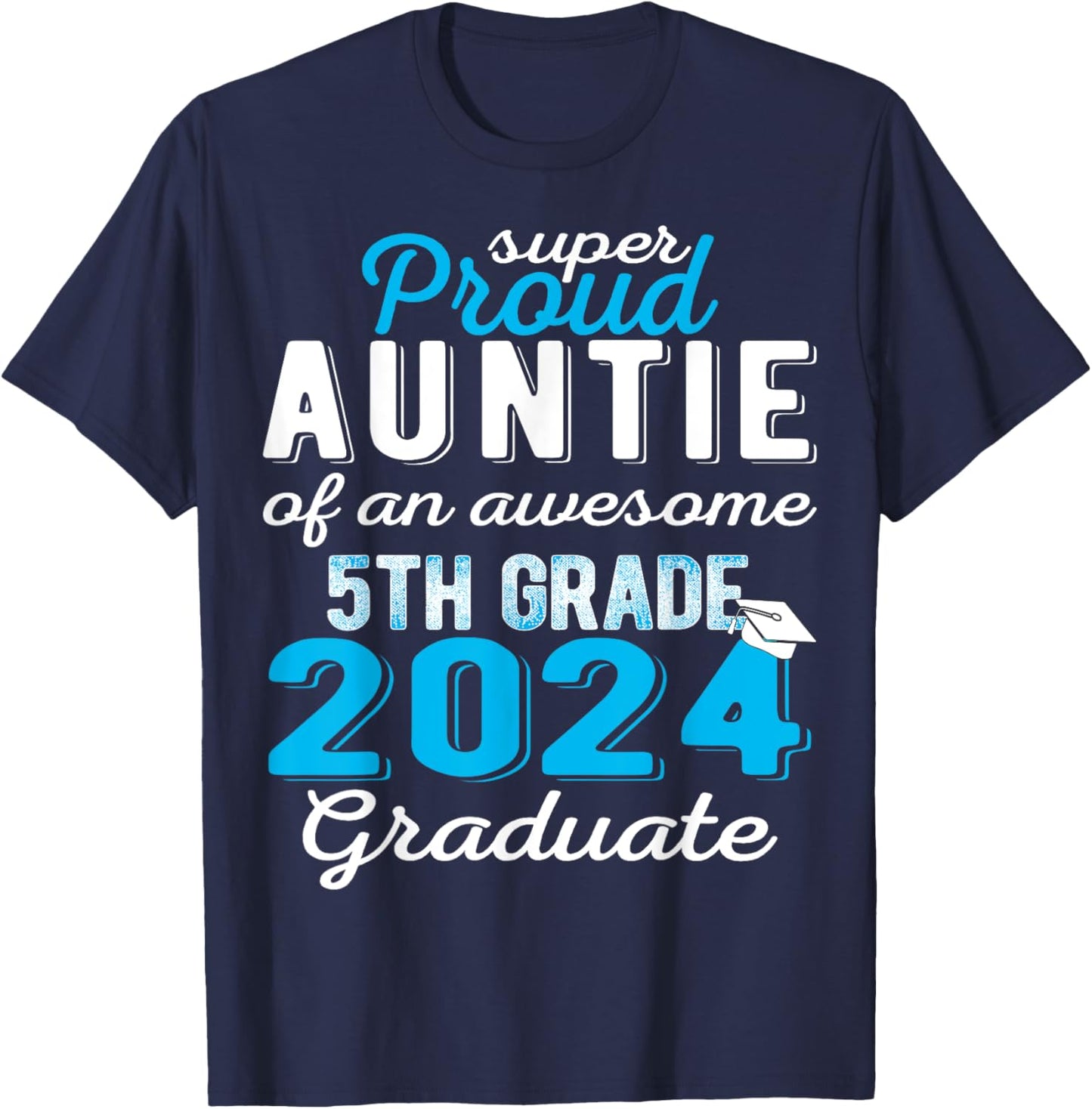 Proud Auntie of 5th Grade Graduate 2024 Family Graduation T-Shirt - T-Shirt | Navy