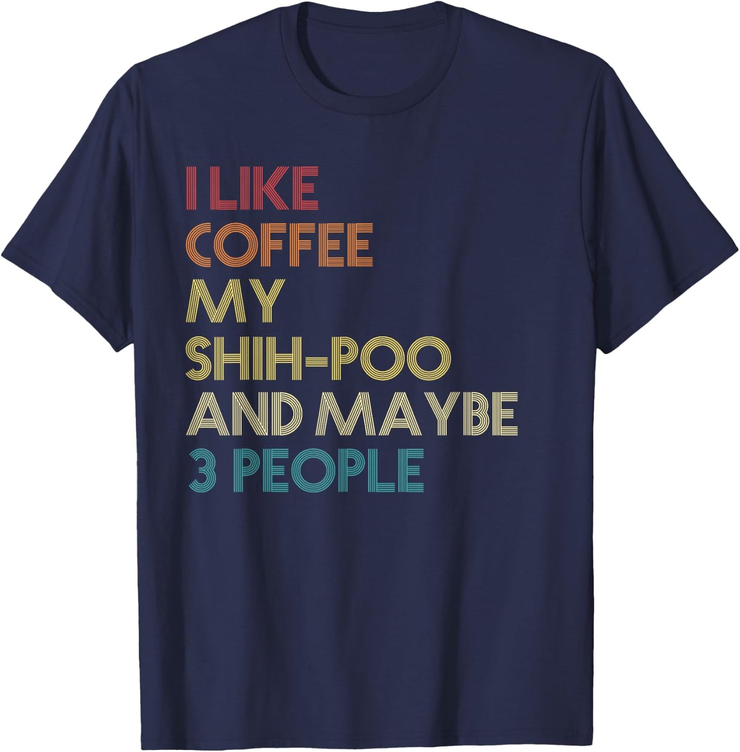 ShihPoo Dog Owner Coffee Lovers Quote Gift Vintage Retro T-Shirt - T-Shirt | Navy