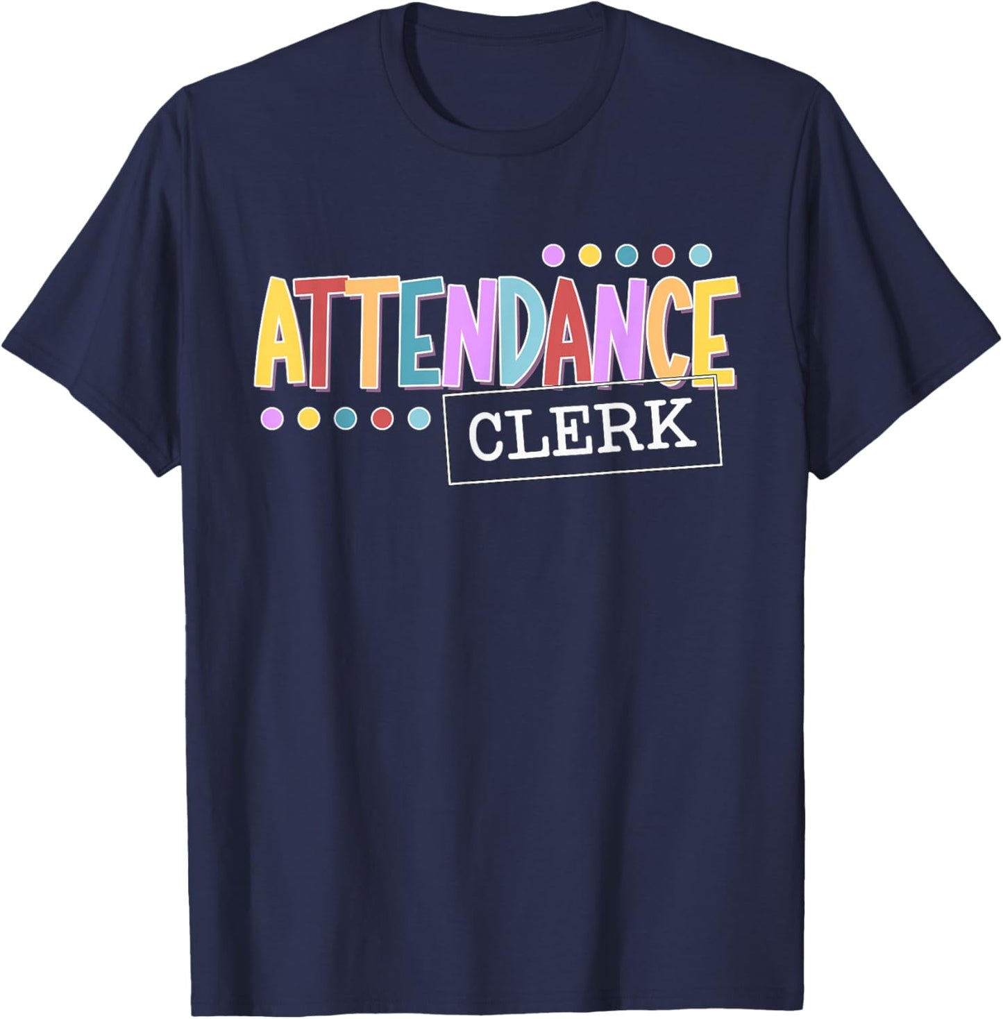 Attendance Clerk School Attendance Clerk T-Shirt - T-Shirt | Navy