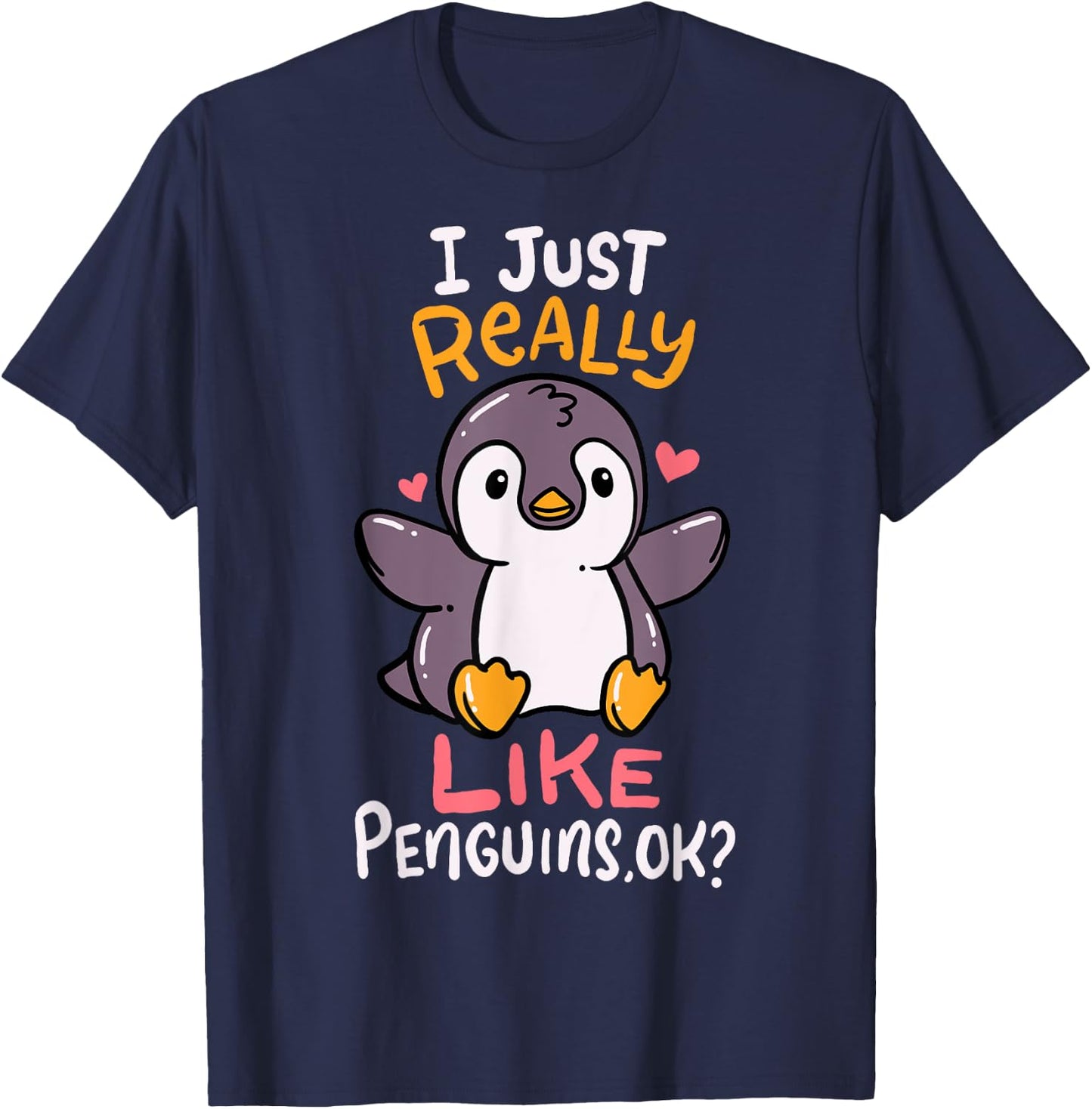 Cute Penguin I Just Really Love Penguins Ok Baby Gift T-Shirt - T-Shirt | Navy