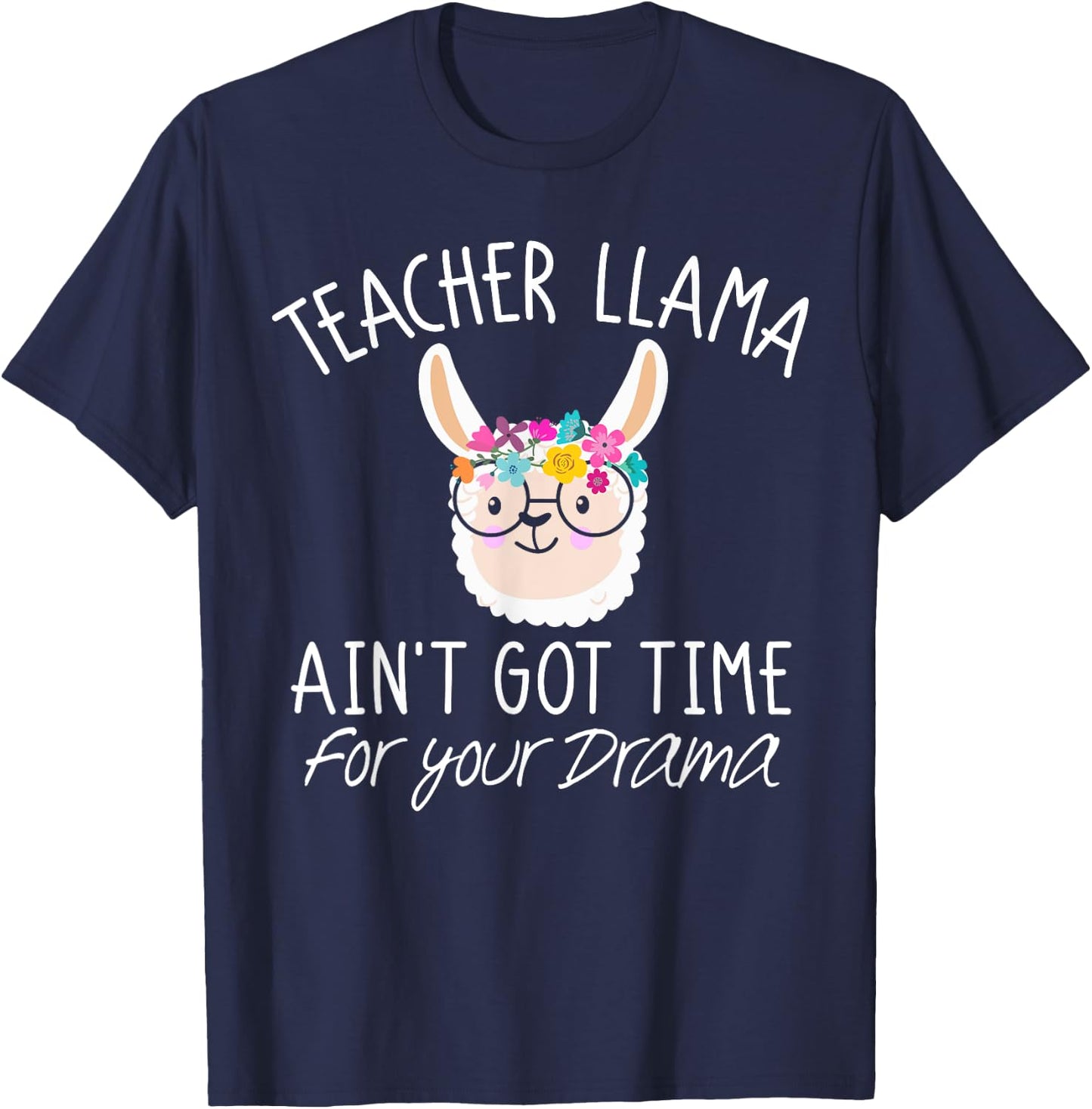Teacher Llama T Shirt Ain't Got Time For Your Drama Gift T-Shirt - T-Shirt | Navy