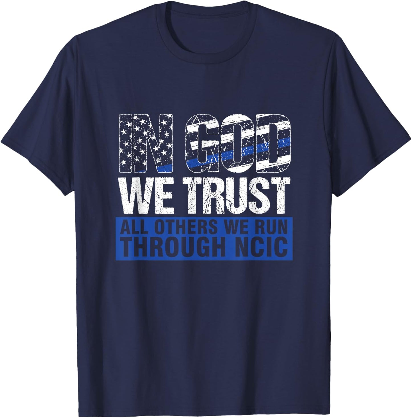 Crime Investigator In God We Trust We Run Through NCIC T-Shirt - T-Shirt | Navy