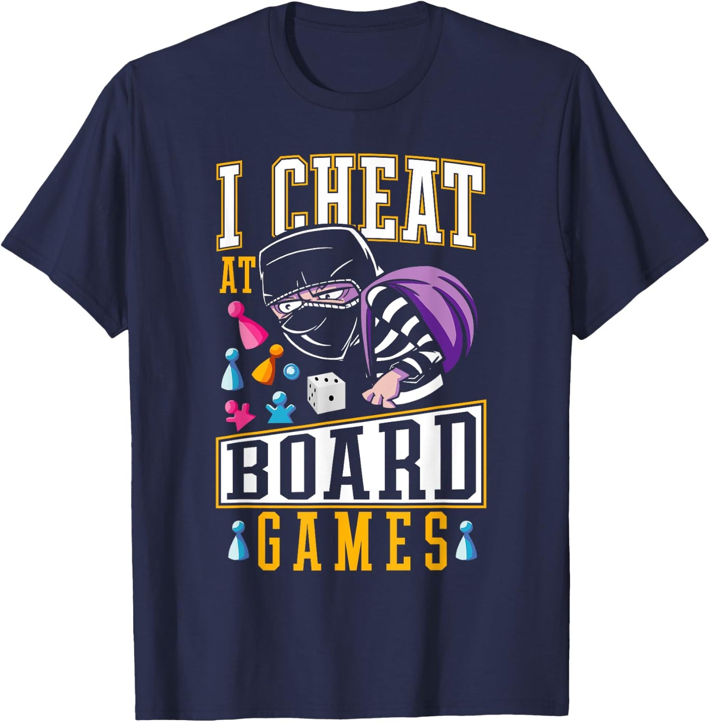 Playing Dirty Game Night I Cheat at Board Games T-Shirt - T-Shirt | Navy