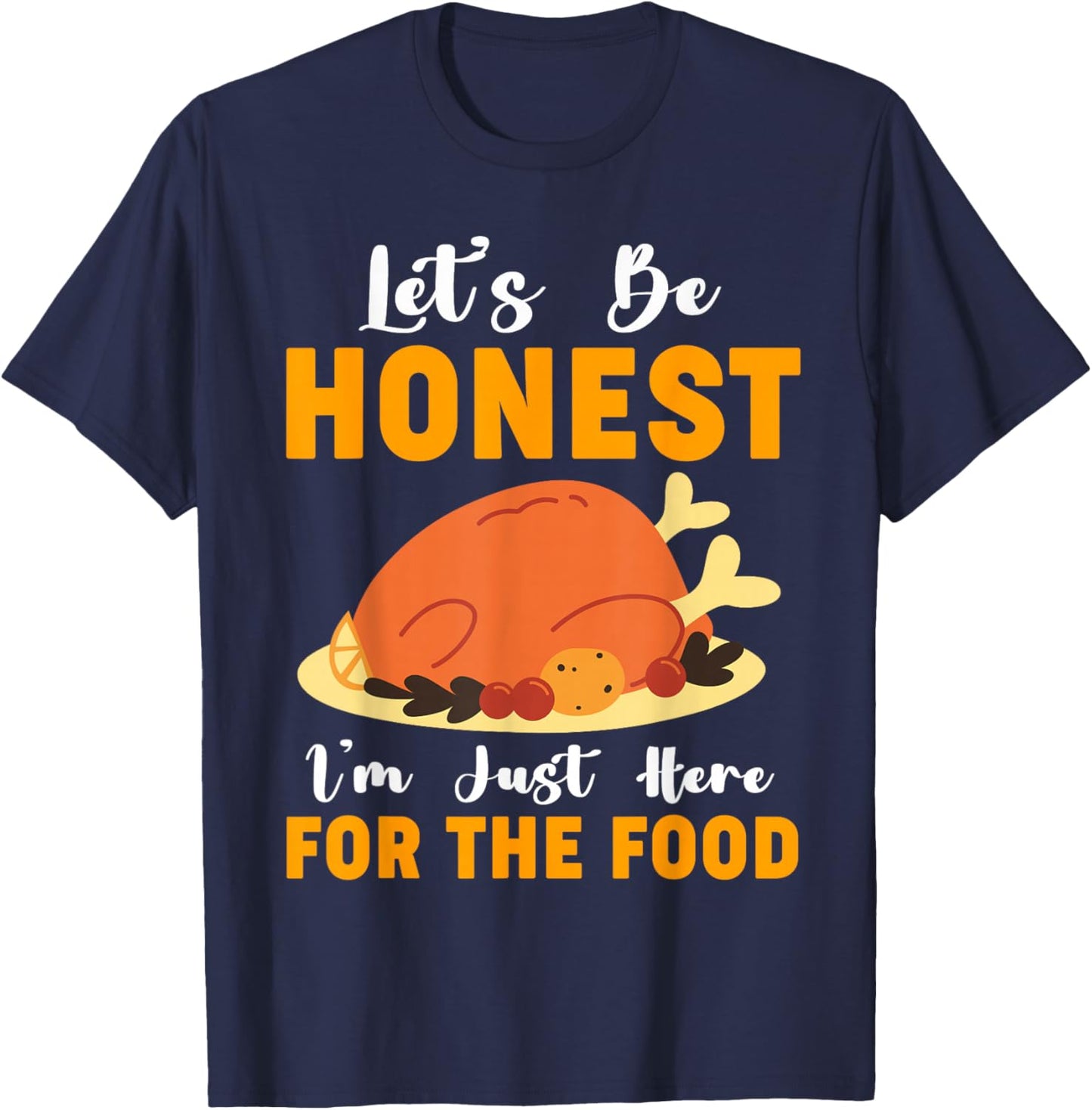 I'm Just Here For The Food Funny Thanksgiving Turkey Leg Day T-Shirt - T-Shirt | Navy