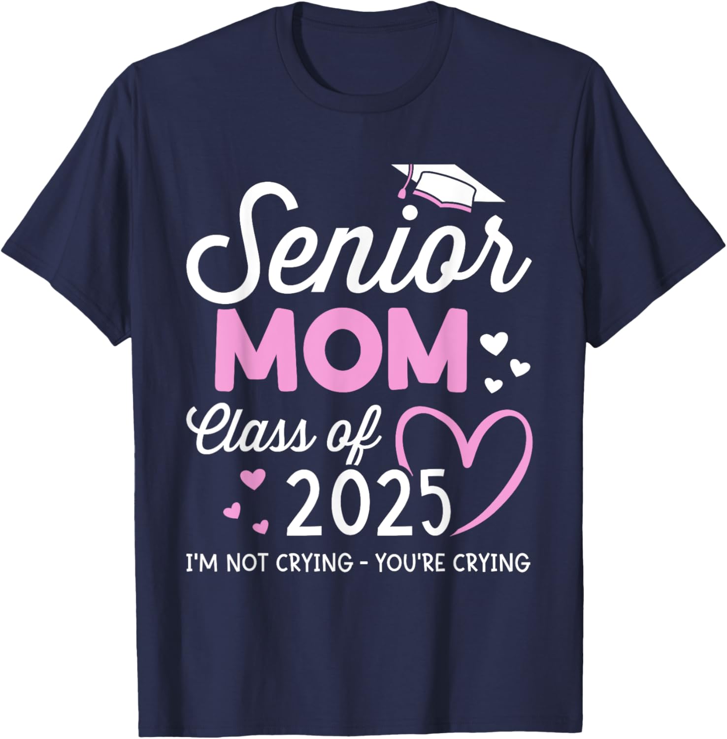 Senior mom 2025 graduation class of not crying T-Shirt - T-Shirt | Navy