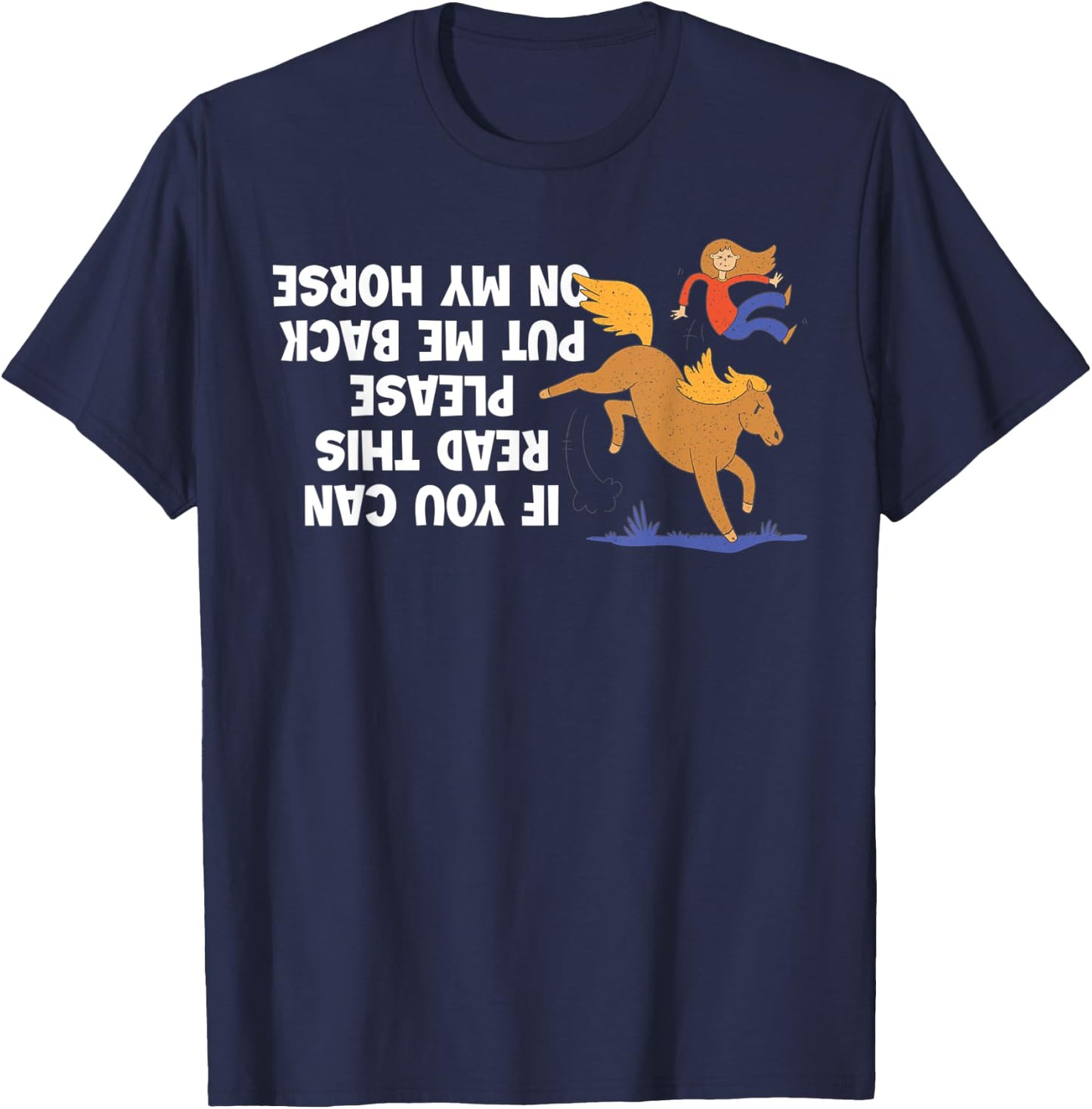 If You Can Read This Please Put Me Back On My Horse T-Shirt - T-Shirt | Navy
