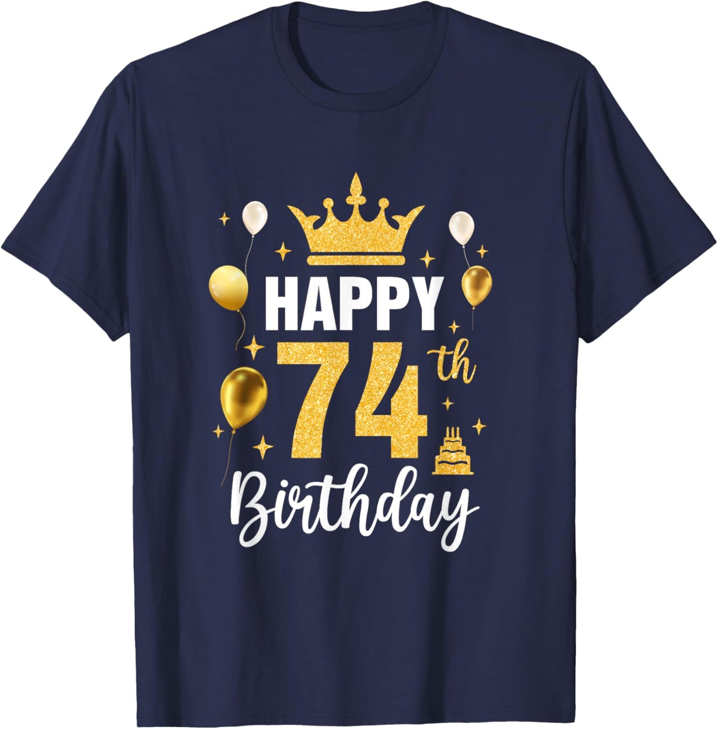 Happy 74Th Birthday Idea For 74 Years Old Man And Woman T-Shirt - T-Shirt | Navy