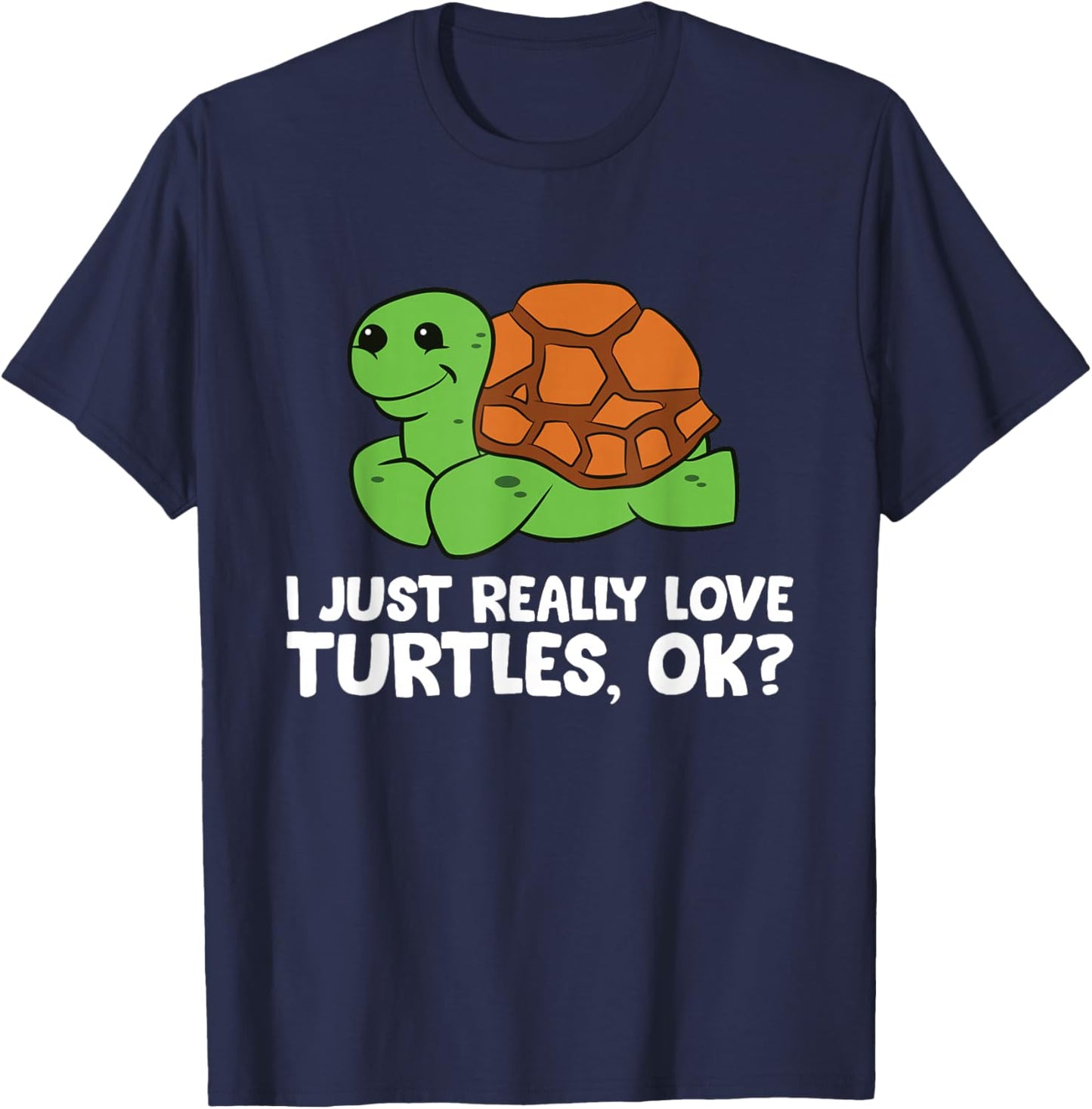 I Just Really Like Turtles, Okay Funny Turtle Lover T-Shirt - T-Shirt | Navy