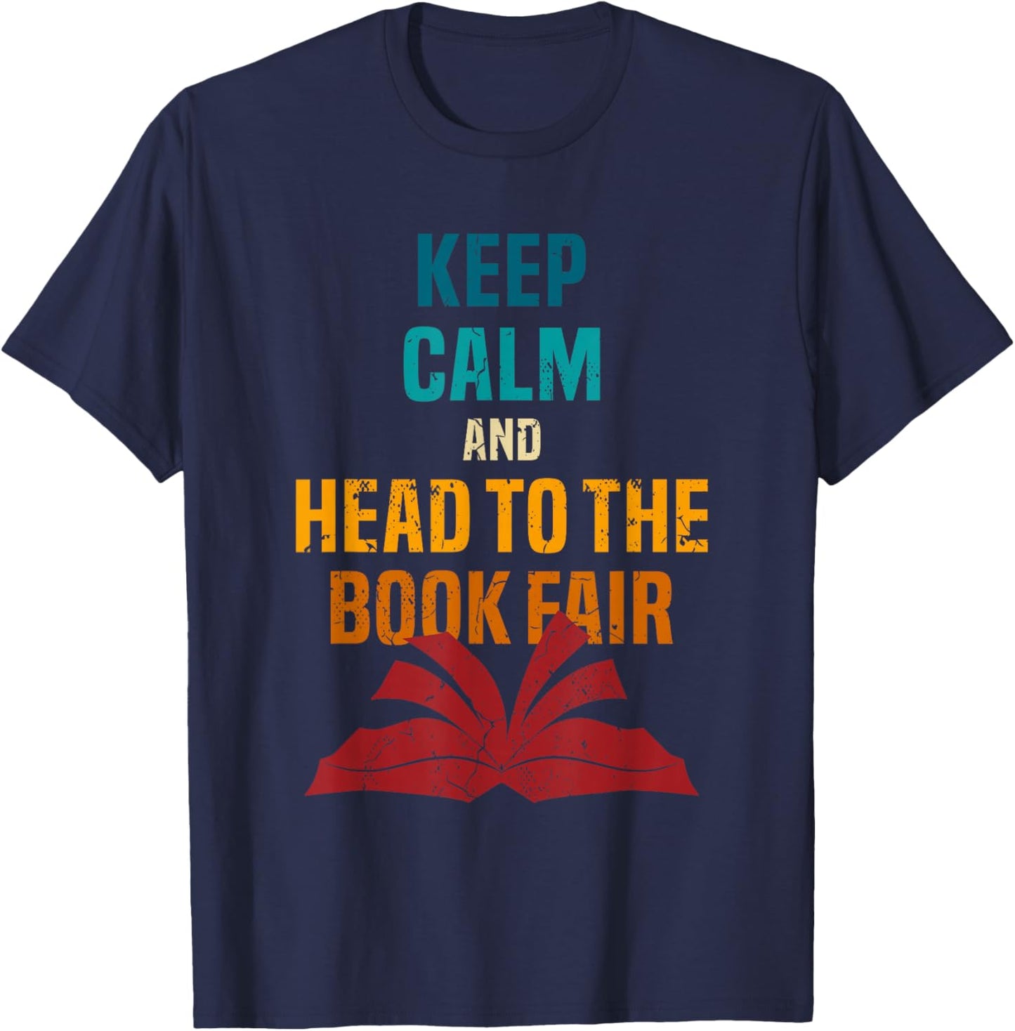 Keep Calm And Head To The Book Fair Book Reading Lover T-Shirt - T-Shirt | Navy