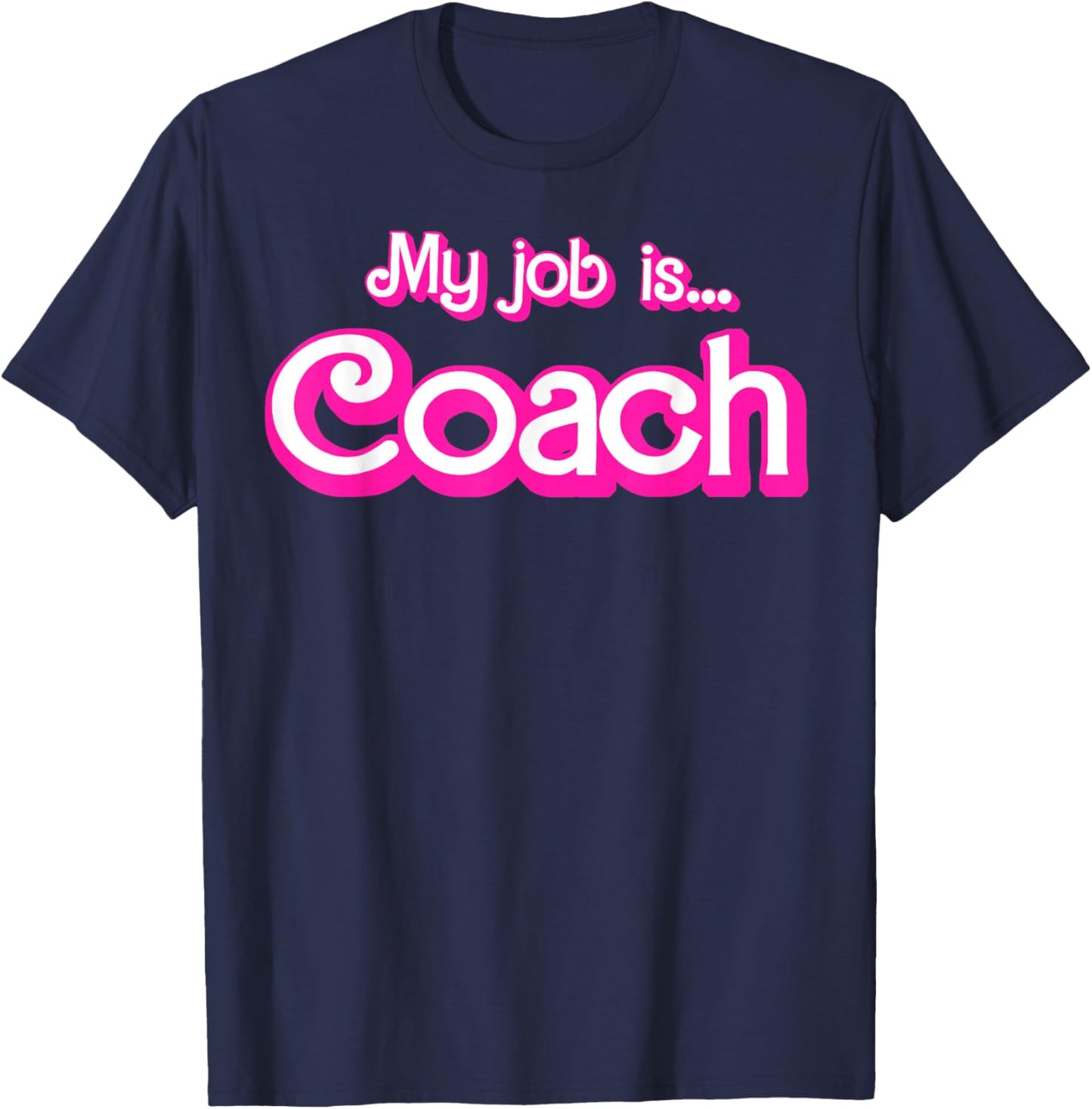 My Job Is Coach T-Shirt - T-Shirt | Navy