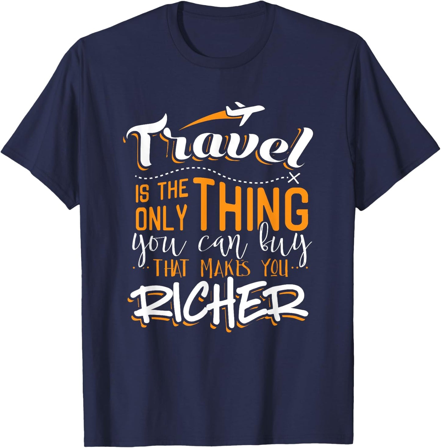 Travel Is The Only Thing You Buy That Makes You Richer Shirt T-Shirt - T-Shirt | Navy