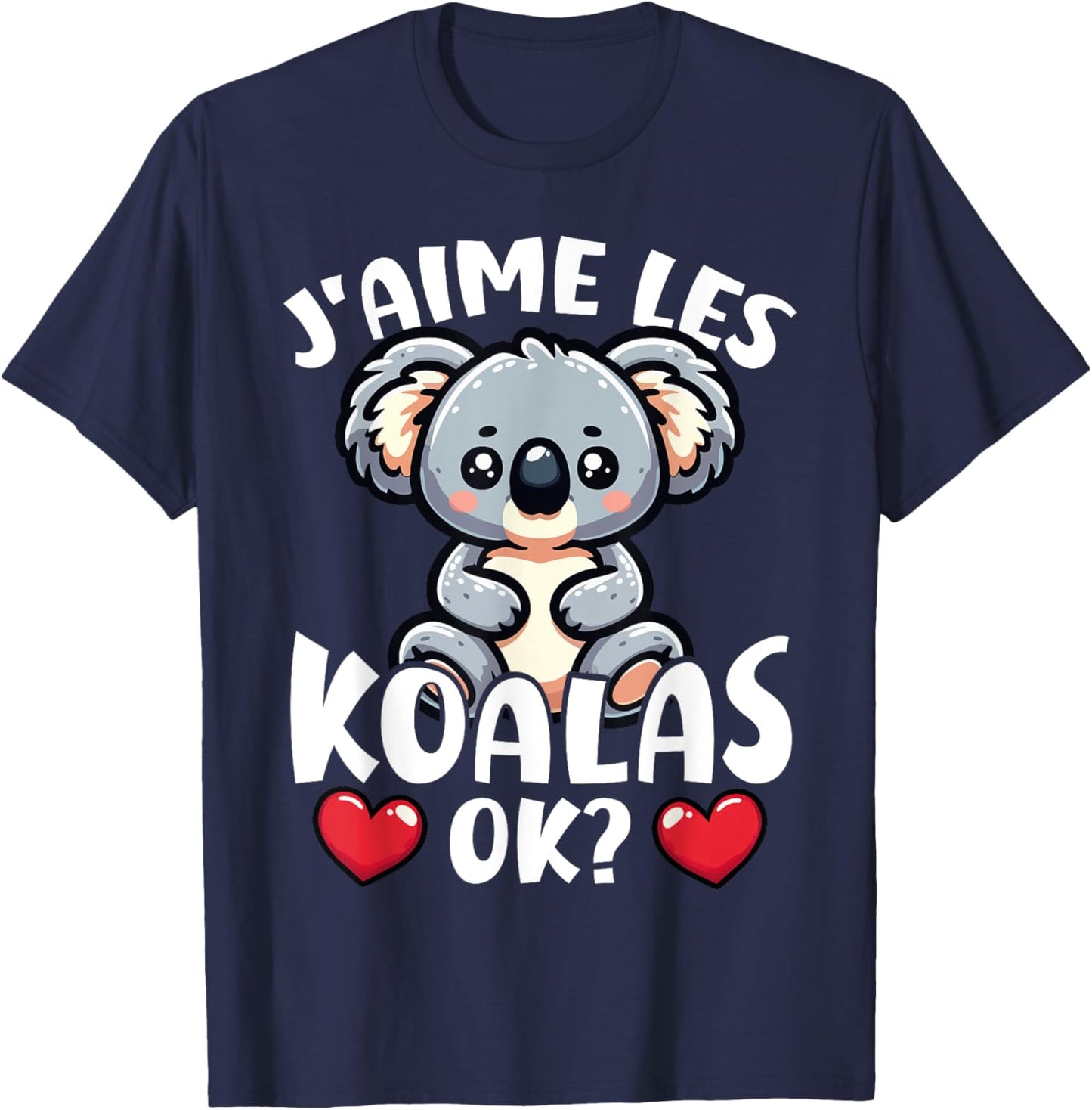 I Love The Koalas Ok? Koala Cute , Black, S T-Shirt - T-Shirt | Navy
