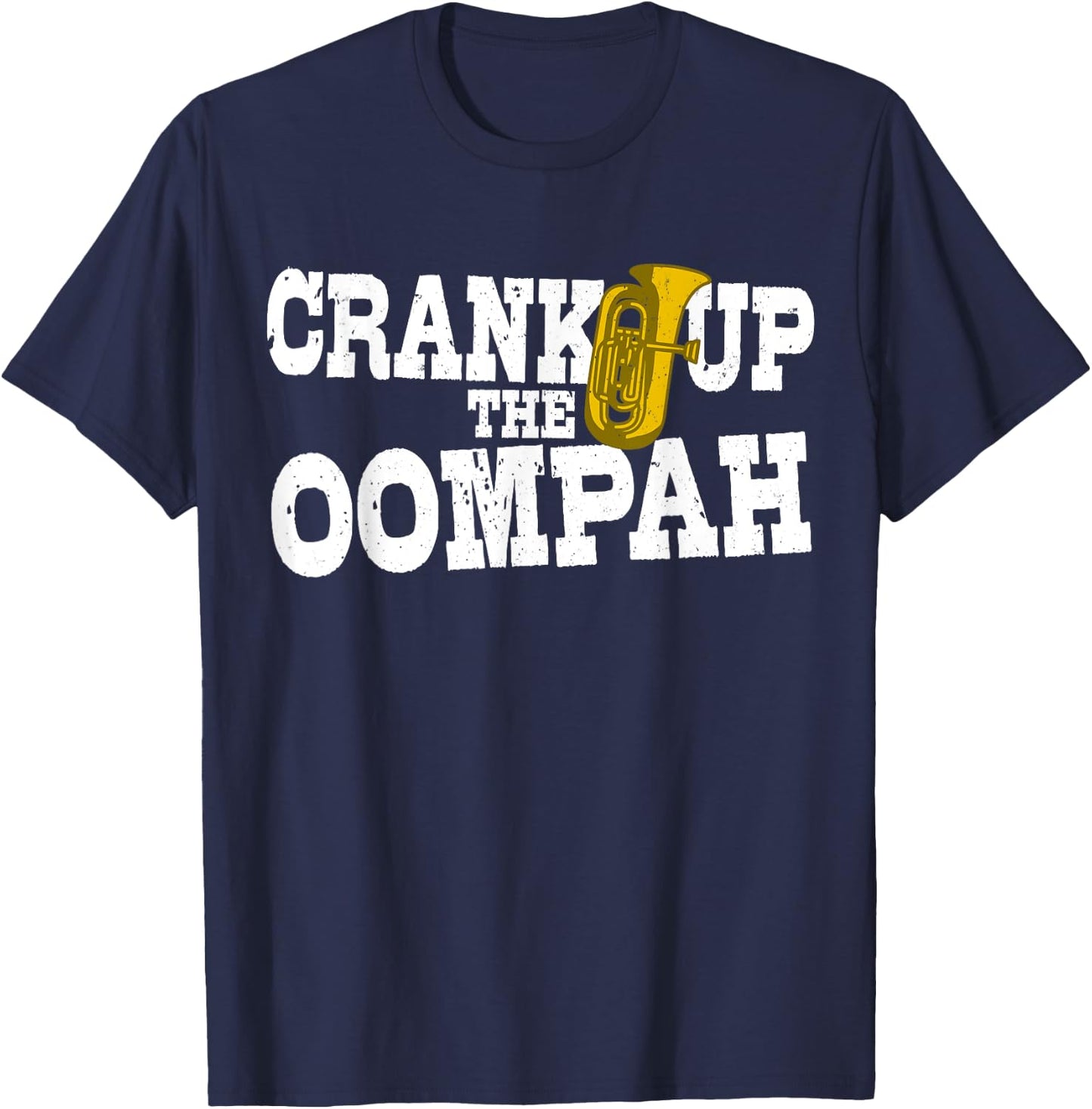 Crank Up The Oompah Polka Music Oktoberfest for Tuba Players T-Shirt - T-Shirt | Navy
