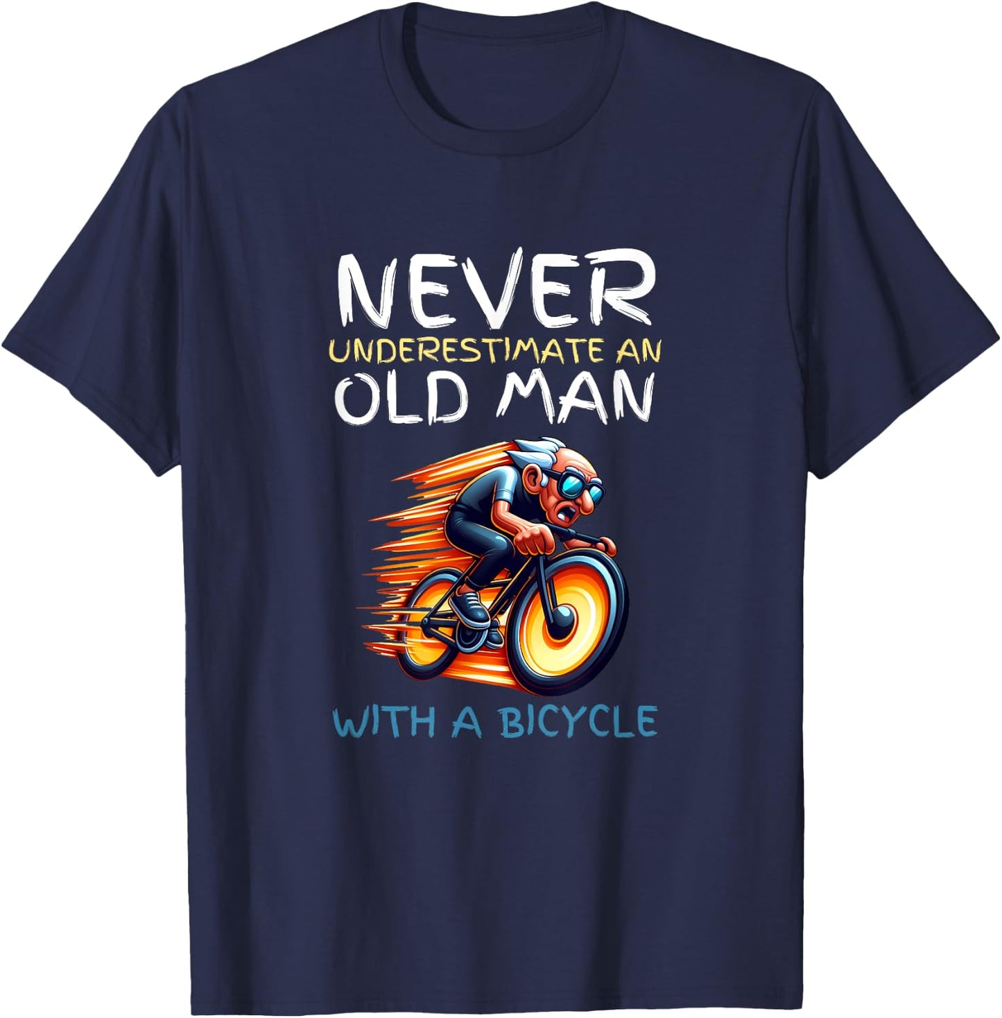 Funny Old Man Cycling Quote - Never Underestimate a Biker T-Shirt - T-Shirt | Navy