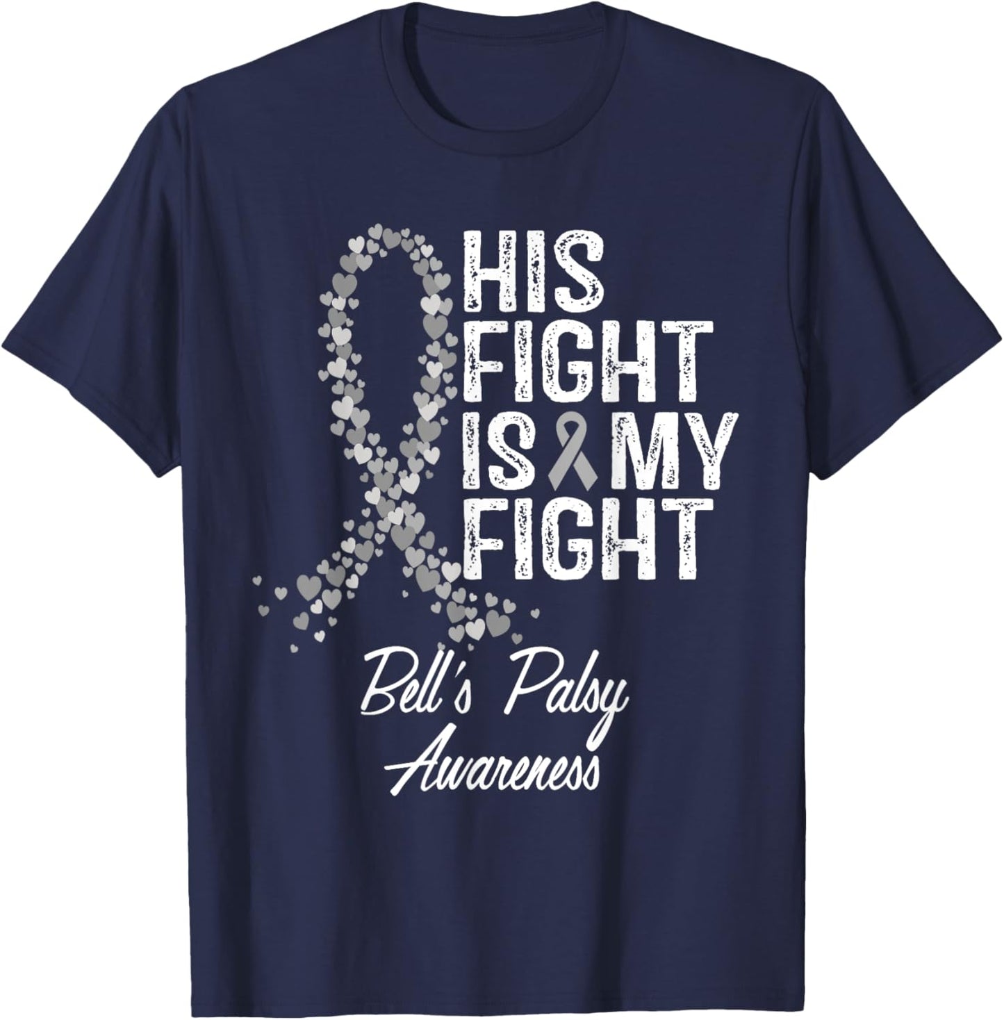 Bell's Palsy Awareness His Fight Fighter Warrior Support T-Shirt - T-Shirt | Navy