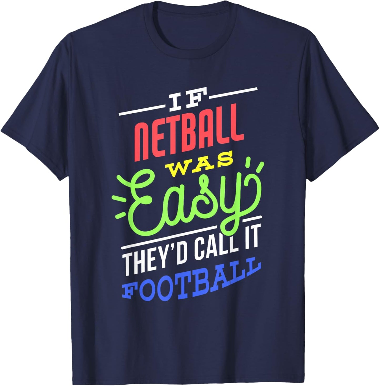 If Netball Was Easy Saying Funny Netball Player T-Shirt - T-Shirt | Navy