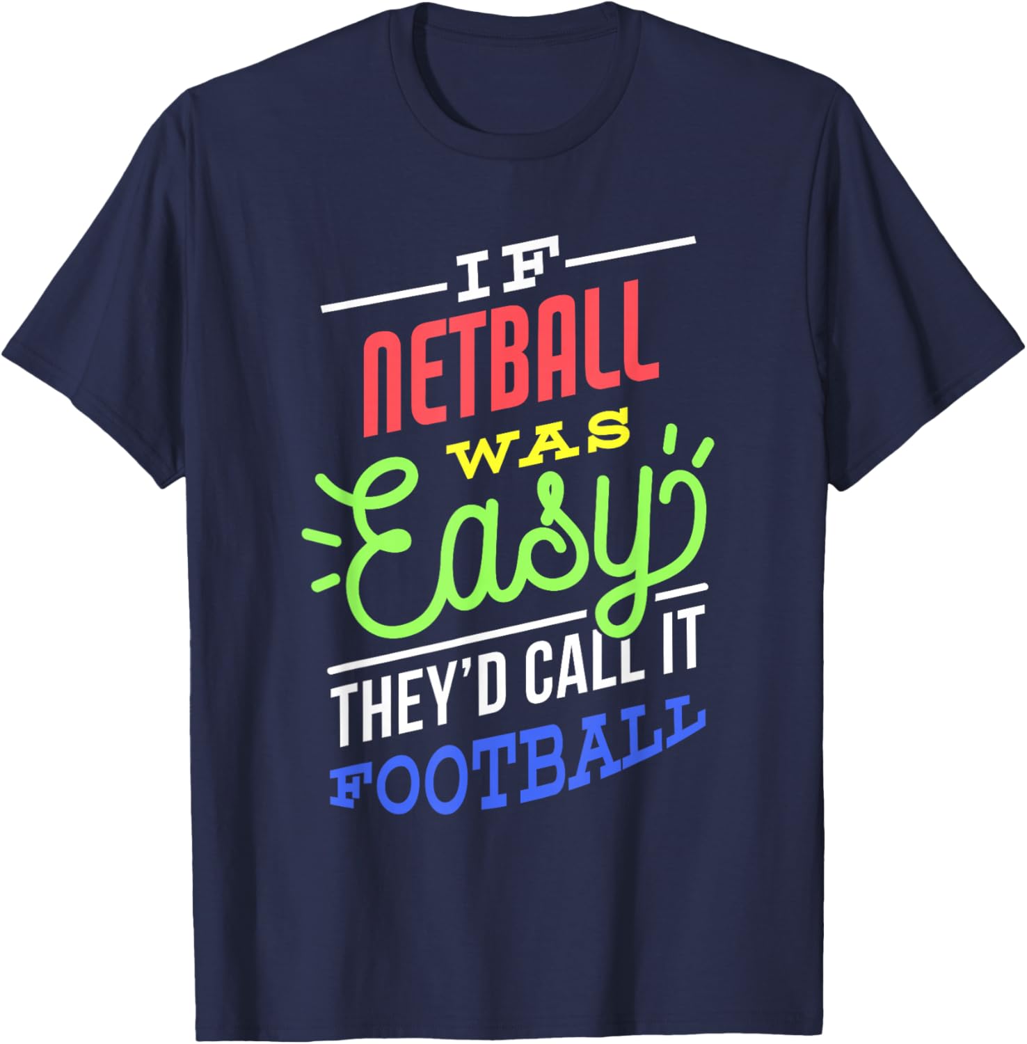 If Netball Was Easy Saying Funny Netball Player T-Shirt - T-Shirt | Navy