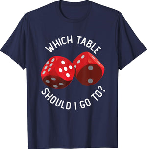 Bunco Table - Bunco What Table Do I Go To Dice Gaming Night T-Shirt - T-Shirt | Navy