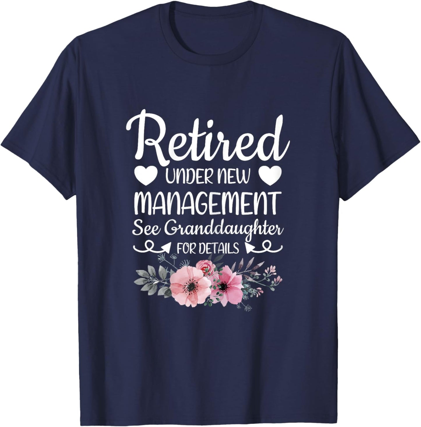 Retired Under New Management Granddaughter Grandma Grandpa T-Shirt - T-Shirt | Navy
