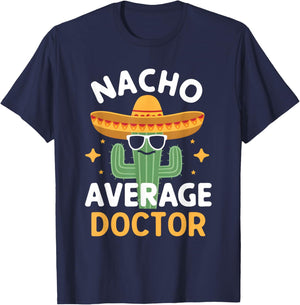Funny Nacho Average Doctor Cinco De Mayo Mexican Fiesta T-Shirt - T-Shirt | Navy